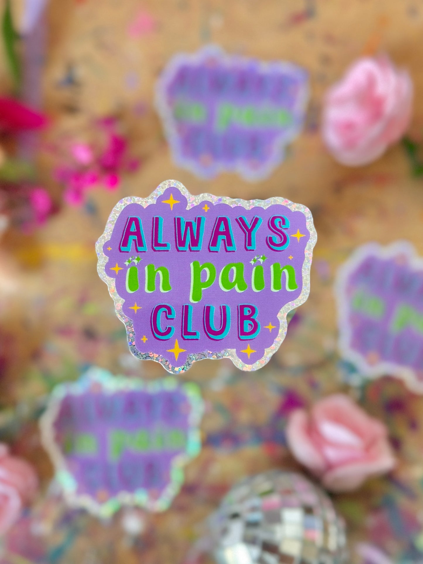Always in Pain Club - Holo Sticker