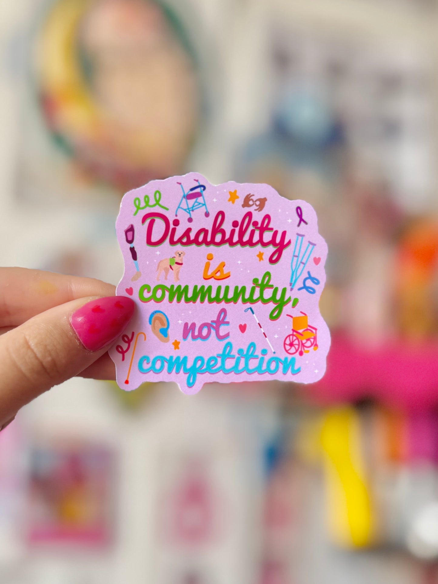 Disability is Community, Not Competition - Small Sticker