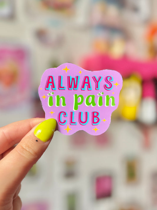 Always in Pain Club - Sticker