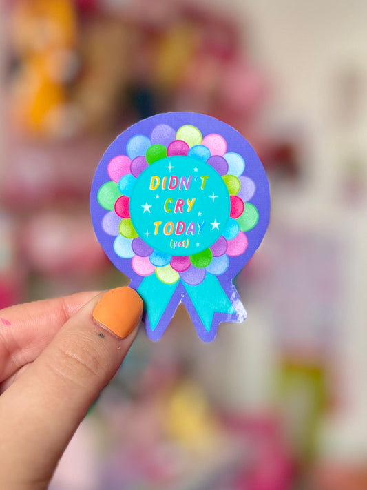 Didn’t Cry Today (yet) - Sticker