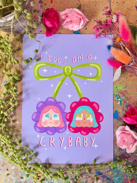 I Too, Am A Crybaby - Print