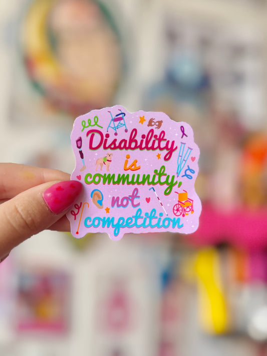 Disability is Community, Not Competition - Small Sticker